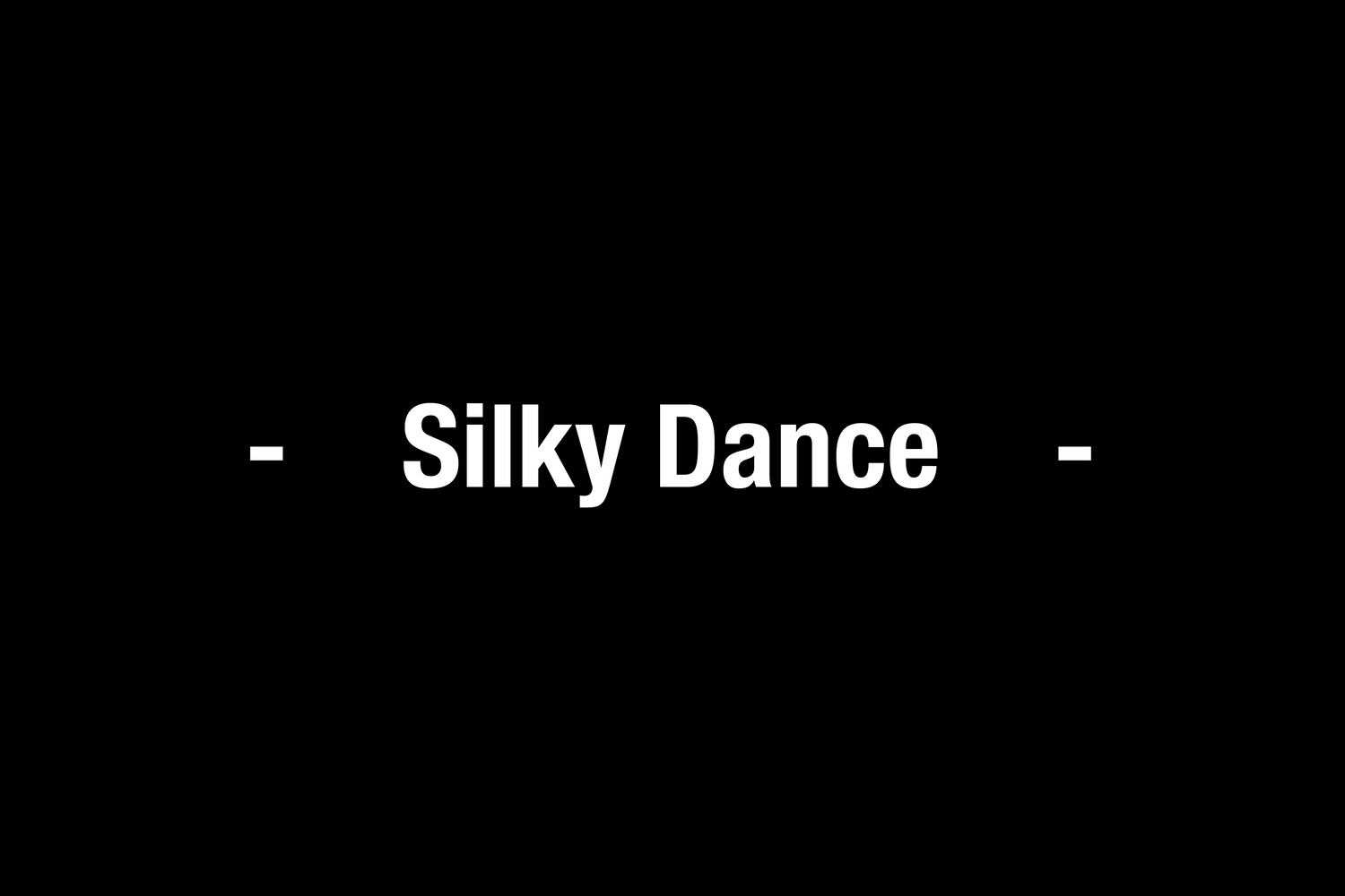 SILKY DANCE